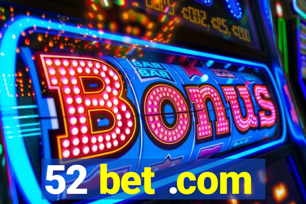 52 bet .com
